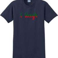 I Sleigh - Christmas Day T-Shirt -12 color choices