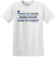 
              Here's My Handle-Tweet Me Maybe Personalized - Social Media shirt -T-shirt TSM02
            
