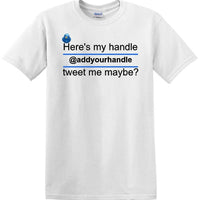Here's My Handle-Tweet Me Maybe Personalized - Social Media shirt -T-shirt TSM02