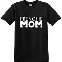Frenchie Mom - T Shirt - French Bull Dog - short-sleeved T-shirt - FMS1