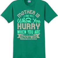 Mother is one to whom you hurry when your in trouble - Mother's Day T-Shirt