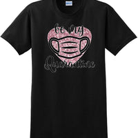 Be My Quarantine Heart PInk Glitter- Valentine's Day Shirts - V-Day shirts