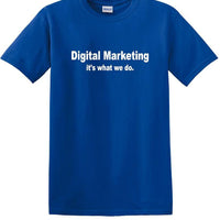 Digital Marketing - It's What We Do - Social Media shirt - T-shirt TSM10