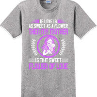 If Love is as sweet as a flower then my Mother is sweet  - Mother's Day TShirt