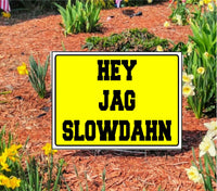 
              HEY JAG SLOWDAHN Slow Down Yellow Lawn Signs with Stake for Streets/Roads
            