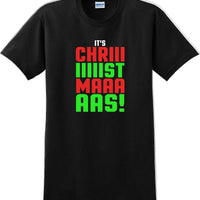 It's Chriiiiiiiistmaaaaas!  - Christmas Day T-Shirt - 12 color choices