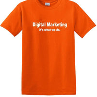 Digital Marketing - It's What We Do - Social Media shirt - T-shirt TSM10