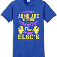 A Mother's arms are more comforting then anyone elses  - Mother's Day T-Shirt