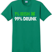 1% Irish 99% Drunk - St. Patrick's Day  T-Shirt -12 color choices