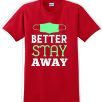 Better Stay Away - Funny/Humor T-shirt
