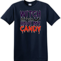 WITCH BETTER HAVE MY CANDY - Halloween - Novelty T-shirt