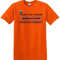 Here's My Handle-Tweet Me Maybe Personalized - Social Media shirt -T-shirt TSM02