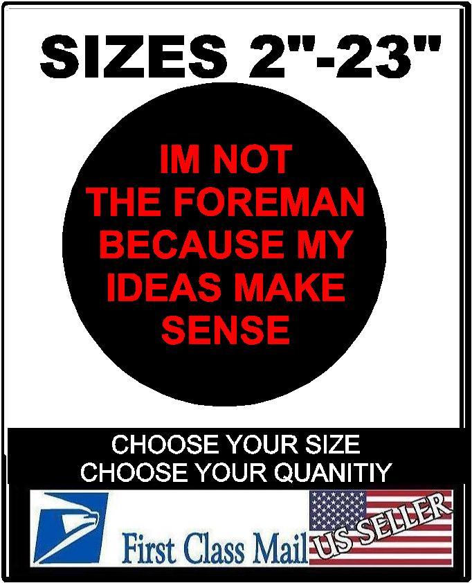 I'm Not The Foreman Hard Hat Sticker, Decal Funny Label Helmet Construction 6YR