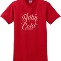 Baby it's cold outside - Christmas Day T-Shirt -12 color choices