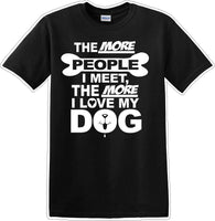 
              The more people I meet the more I like Dog- Novelty T-shirt
            