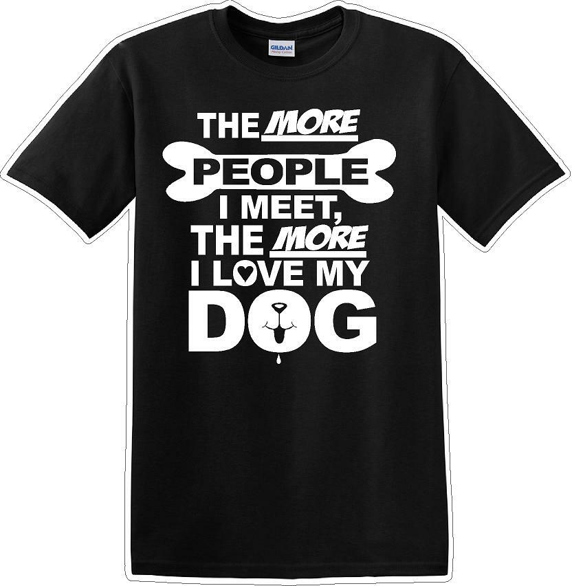 The more people I meet the more I like Dog- Novelty T-shirt