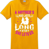 A Mother's Hug lasts long after she lets go  - Mother's Day T-Shirt