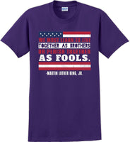 
              We must learn to live together as brothers or perish together as fools MLK Shirt
            