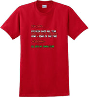 
              Dear santa I've been good all year- Christmas Day T-Shirt -12 color choices
            