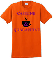 
              Caffeine & Quarantine - Funny Humor T-Shirt  JC
            