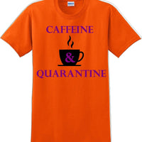 Caffeine & Quarantine - Funny Humor T-Shirt  JC