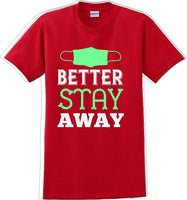 
              Better Stay Away - Funny/Humor T-shirt
            