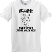Don't judge Pitbull - Dog- Novelty T-shirt
