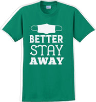 
              Better Stay Away - Funny/Humor T-shirt
            