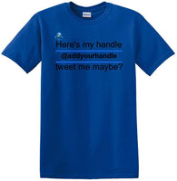 
              Here's My Handle-Tweet Me Maybe Personalized - Social Media shirt -T-shirt TSM02
            