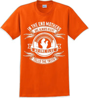 
              In the end Mothers are always right - Mother's Day TShirt
            