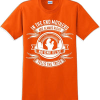 In the end Mothers are always right - Mother's Day TShirt