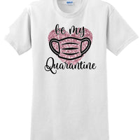 Be My Quarantine Heart PInk Glitter- Valentine's Day Shirts - V-Day shirts