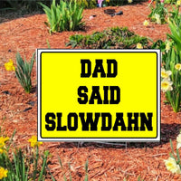 DAD SAID SLOWDAHN Slow Down Yellow Lawn Signs with Stake for Streets/Roads