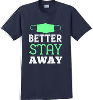 
              Better Stay Away - Funny/Humor T-shirt
            