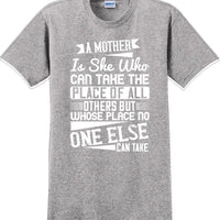 A Mother can take the place of all others but - Mother's Day T-Shirt
