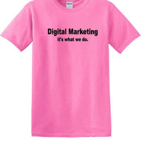 Digital Marketing - It's What We Do - Social Media shirt - T-shirt TSM10