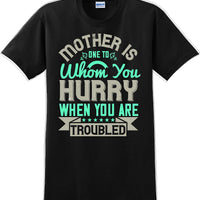 Mother is one to whom you hurry when your in trouble - Mother's Day T-Shirt