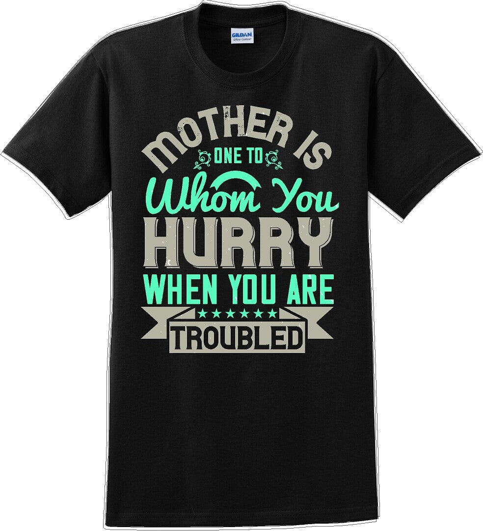 Mother is one to whom you hurry when your in trouble - Mother's Day T-Shirt