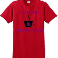 Caffeine & Quarantine - Funny Humor T-Shirt  JC