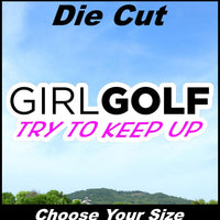 Girl Golf  Keep up Decal Sticker for Girl Car and Truck Window or Bumper sticker