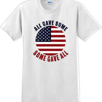 ALL GAVE SOME, SOME GAVE ALL Military Veteran Soldier USA Support T-Shirt Tee