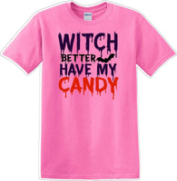 
              WITCH BETTER HAVE MY CANDY - Halloween - Novelty T-shirt
            