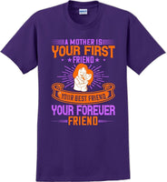 
              A Mother is your first friend  - Mother's Day TShirt
            