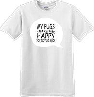 
              Pugs make me happy - you not much - Dog- Novelty T-shirt
            