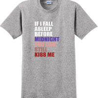 If I fall asleep before midnight you can still kiss me -  New Years Shirt