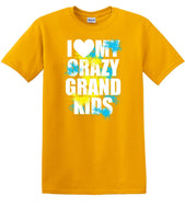 
              I LOVE MY CRAZY GRAND KIDS  shirt KGKS1
            