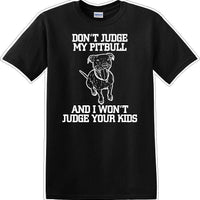 Don't judge Pitbull - Dog- Novelty T-shirt