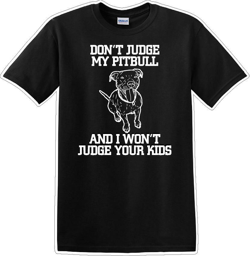 Don't judge Pitbull - Dog- Novelty T-shirt