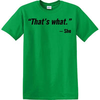 That's What She Said - Quote - Funny shirt - short sleeved T-shirt TH02