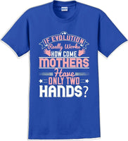 
              If Evolution really works how come Mothers  - Mother's Day TShirt
            